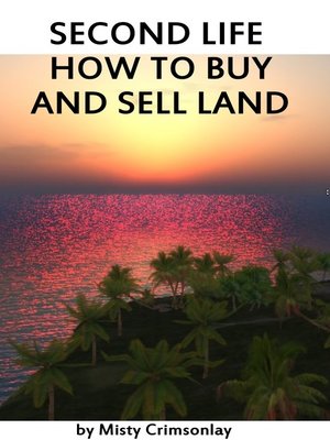 cover image of Second Life ~ How to Buy and Sell Land